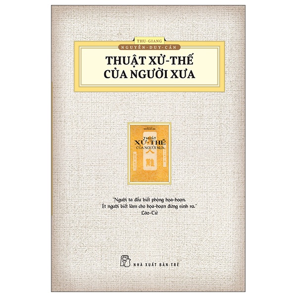 Thuật Xử Thế Của Người Xưa (Ấn Bản Hoài Cổ) - Thu Giang Nguyễn Duy Cần (Mới 100%) Sách tư duy, kỹ năng sống, NXB Trẻ - SÁCH ĐẠI HỌC