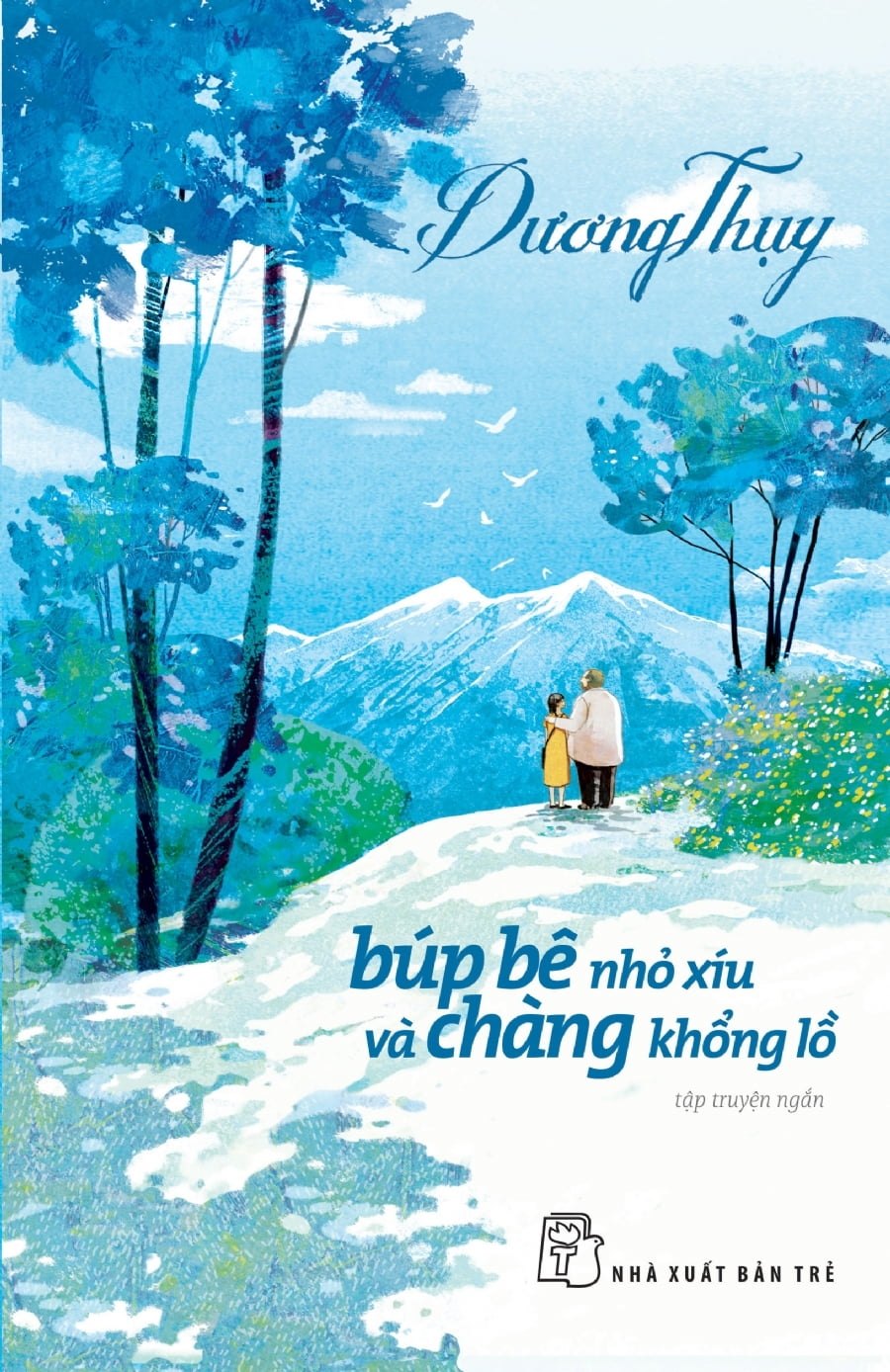 Búp Bê Nhỏ Xíu Và Chàng Khổng Lồ - Dương Thụy (Mới 100%) Truyện ngắn, tản văn, NXB Trẻ - SÁCH ĐẠI HỌC