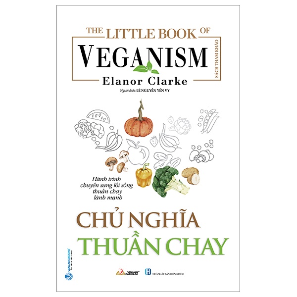 The Little Book Of The Veganism - Chủ Nghĩa Thuần Chay - Elanor Clarke (Mới 100%) Sách tư duy, kỹ năng sống, Văn Lang Books - SÁCH ĐẠI HỌC