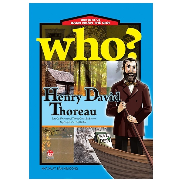 Who? Chuyện Kể Về Danh Nhân Thế Giới - Henry David Thoreau - ChungBe Studios, Oh Youngseok (Mới 100%) Kiến thức bách khoa, NXB Kim Đồng - SÁCH ĐẠI HỌC