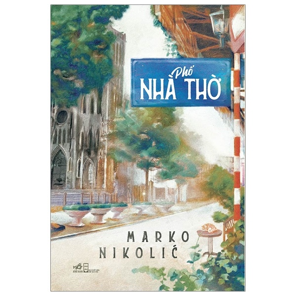 Phố Nhà Thờ - Marko Nicolíc (Mới 100%) Tiểu thuyết, Nhã Nam - SÁCH ĐẠI HỌC