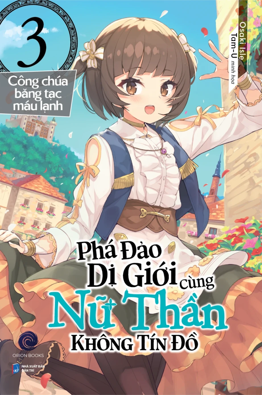 Phá Đảo Dị Giới Cùng Nữ Thần Không Tín Đồ - Tập 3 - Công Chúa Băng Tạc Máu Lạnh - Bản Đặc Biệt - Osaki Isle, Tam-U (Mới 100%) Light novel, First News - SÁCH ĐẠI HỌC