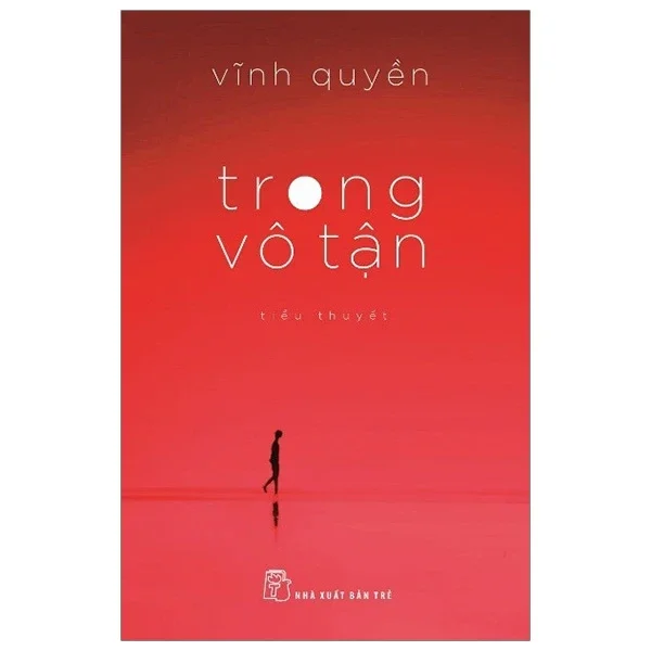 Trong Vô Tận - Vĩnh Quyền (Mới 100%) Tiểu thuyết, NXB Trẻ - SÁCH ĐẠI HỌC