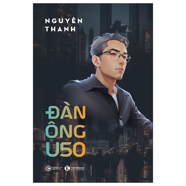 Đàn Ông U50 - Nguyên Thanh (Mới 100%) Sách tư duy, kỹ năng sống, Thái Hà Books - SÁCH ĐẠI HỌC