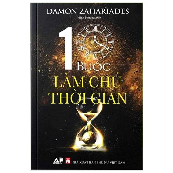 10 Bước Làm Chủ Thời Gian - Damon Zahariades (Mới 100%) Sách tư duy, kỹ năng sống, NXB Phụ Nữ - SÁCH ĐẠI HỌC