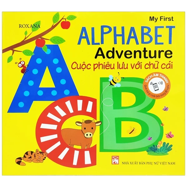Sách Âm Thanh - My First Alphabet Adventure - Cuộc Phiêu Lưu Với Chữ Cái - Roxana (Mới 100%) Phát triển kỹ năng, trí tuệ cho trẻ, NXB Phụ Nữ - SÁCH ĐẠI HỌC