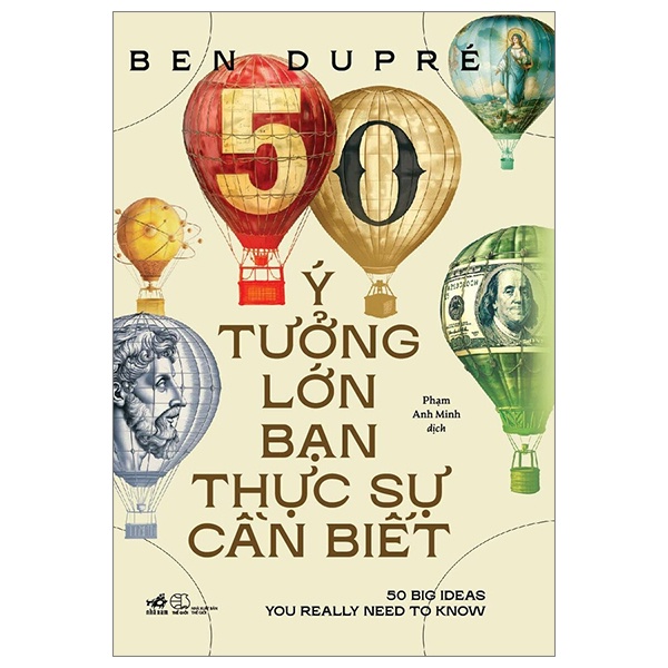 50 Ý Tưởng Lớn Bạn Thực Sự Cần Biết - Ben Dupré (Mới 100%) Triết học, Nhã Nam - SÁCH ĐẠI HỌC