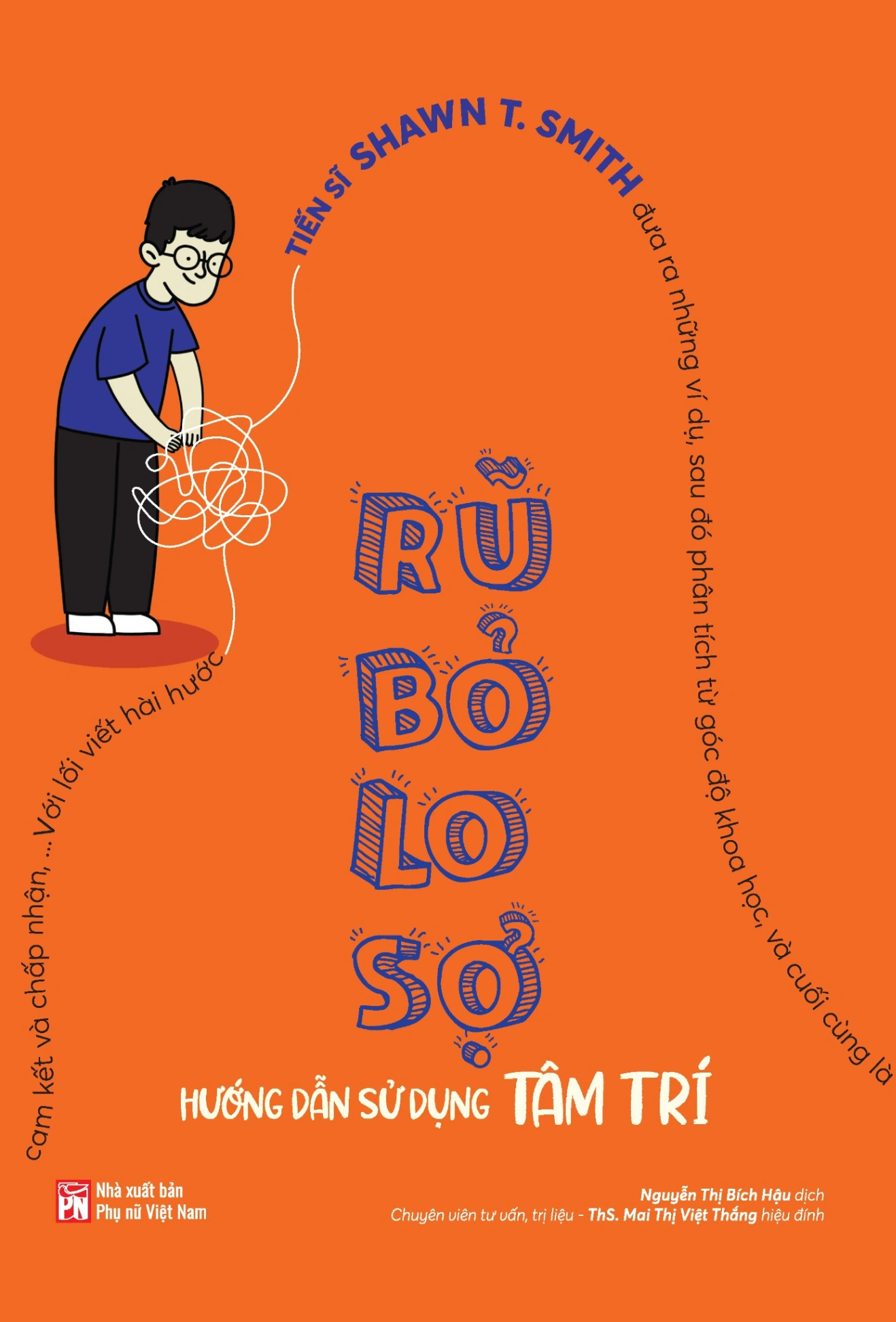 Rũ Bỏ Lo Sợ - Hướng Dẫn Sử Dụng Tâm Trí - TS Shawn T. Smith (Mới 100%) Sách tư duy, kỹ năng sống, NXB Phụ Nữ - SÁCH ĐẠI HỌC