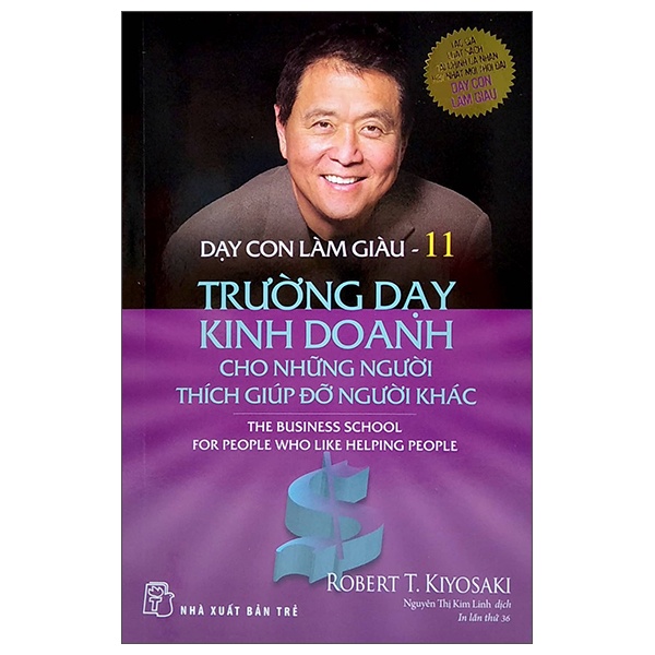 Dạy Con Làm Giàu - Tập 11: Trường Dạy Kinh Doanh Cho Những Người Thích Giúp Đỡ Người Khác - Robert T. Kiyosaki (Mới 100%) Khởi nghiệp, làm giàu, NXB Trẻ - SÁCH ĐẠI HỌC