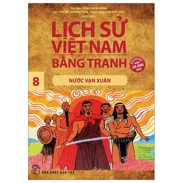 Lịch Sử Việt Nam Bằng Tranh - Tập 8: Nước Vạn Xuân - Trần Bạch Đằng, Tôn Nữ Quỳnh Trân, Nguyễn Đức Hòa (Mới 100%) Lịch sử, địa lí Việt Nam, NXB Trẻ - SÁCH ĐẠI HỌC