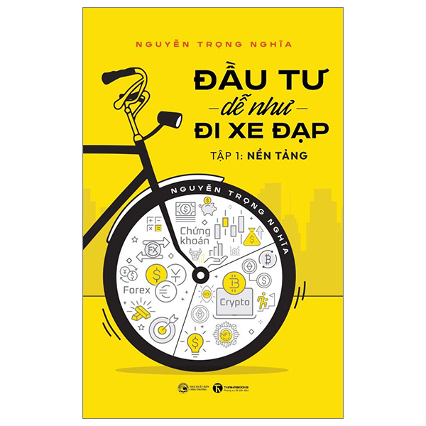 Đầu Tư Dễ Như Đi Xe Đạp - Tập 1: Nền Tảng - Nguyễn Trọng Nghĩa (Mới 100%) Chứng khoán, bất động sản, đầu tư, Thái Hà Books - SÁCH ĐẠI HỌC