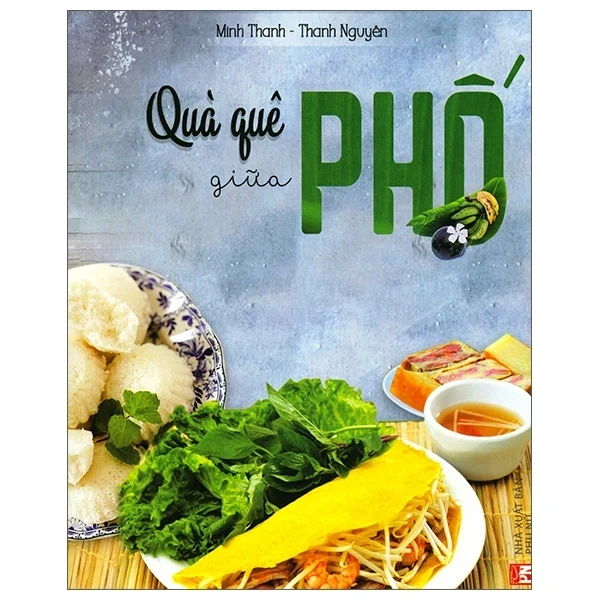 Quà Quê Giữa Phố - Minh Thanh, Thanh Nguyên (Mới 100%) Sách nấu ăn, NXB Phụ Nữ - SÁCH ĐẠI HỌC