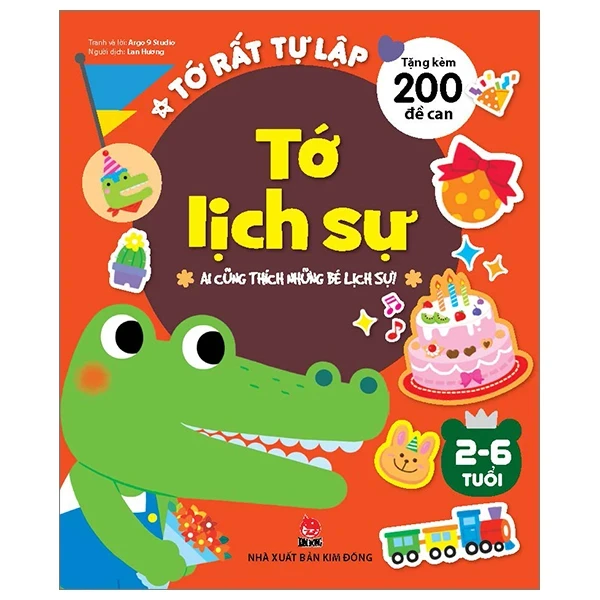 Tớ Rất Tự Lập - Tớ Lịch Sự - Ai Cũng Thích Những Bé Lịch Sự! - Argo 9 Studio (Mới 100%) Kiến thức, kỹ năng sống cho trẻ, NXB Kim Đồng - SÁCH ĐẠI HỌC