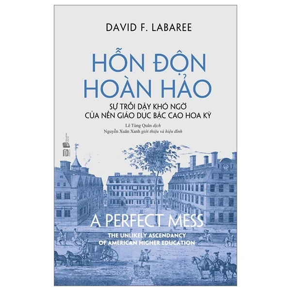 Hỗn Độn Hoàn Hảo - Sự Trỗi Dậy Khó Ngờ Của Nền Giáo Dục Bậc Cao Hoa Kỳ - David F. Labaree (Mới 100%) Sách giáo dục, PhanBook - SÁCH ĐẠI HỌC