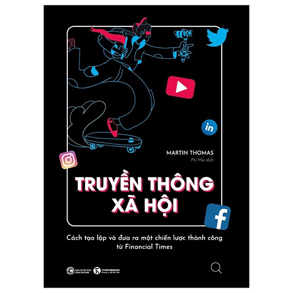 Truyền Thông Xã Hội - Cách Tạo Lập Và Đưa Ra Một Chiến Lược Thành Công Từ Financial Times - Martin Thomas (Mới 100%) Marketing, bán hàng, Thái Hà Books - SÁCH ĐẠI HỌC