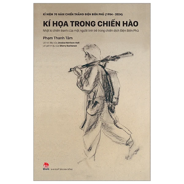 Kỉ Niệm 70 Năm Chiến Thắng Điện Biên Phủ - Kí Hoạ Trong Chiến Hào - Nhật Kí Chiến Tranh Của Một Người Lính Trẻ Trong Chiến Dịch Điện Biên Phủ (Bìa Cứng) - Phạm Thanh Tâm (Mới 100%) Lịch sử, địa lí Việt Nam, NXB Kim Đồng - SÁCH ĐẠI HỌC
