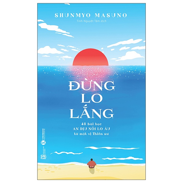 Đừng Lo Lắng - 48 Bài Học An Dịu Nỗi Lo Âu Từ Một Vị Thiền Sư - Shunmyo Masuno (Mới 100%) Sách tư duy, kỹ năng sống, Thái Hà Books - SÁCH ĐẠI HỌC