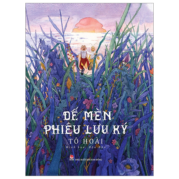 Dế Mèn Phiêu Lưu Ký - Đậu Đũa Minh Họa (Bìa Cứng) - Tô Hoài, Đậu Đũa (Mới 100%) Truyện thiếu nhi, NXB Kim Đồng - SÁCH ĐẠI HỌC