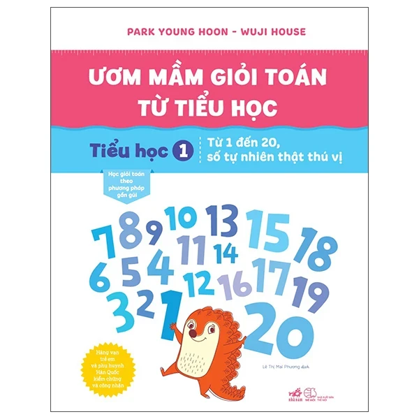 Ươm Mầm Giỏi Toán Từ Tiểu Học - Tiểu Học 1 - Từ 1 Đến 20, Số Tự Nhiên Thật Thú Vị - Park Young Hoon, Wuji House (Mới 100%) Sách tham khảo cấp I, Nhã Nam - SÁCH ĐẠI HỌC
