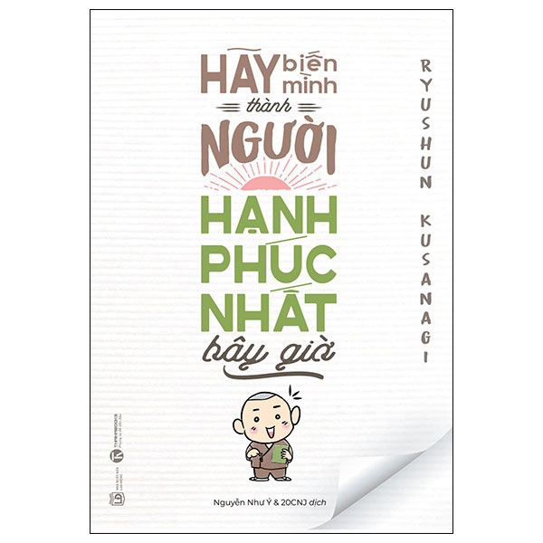 Hãy Biến Mình Thành Người Hạnh Phúc Nhất Bây Giờ - Ryushun Kusanagi (Mới 100%) Sách tư duy, kỹ năng sống, Thái Hà Books - SÁCH ĐẠI HỌC