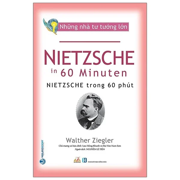 Những Nhà Tư Tưởng Lớn - Nietzsche Trong 60 Phút - Walther Ziegler (Mới 100%) Triết học, Văn Lang Books - SÁCH ĐẠI HỌC