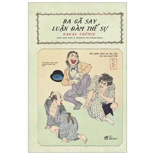 Ba Gã Say Luận Đàm Thế Sự - Nakae Chōmin (Mới 100%) Phóng sự, ký sự, phê bình văn học, Nhã Nam - SÁCH ĐẠI HỌC