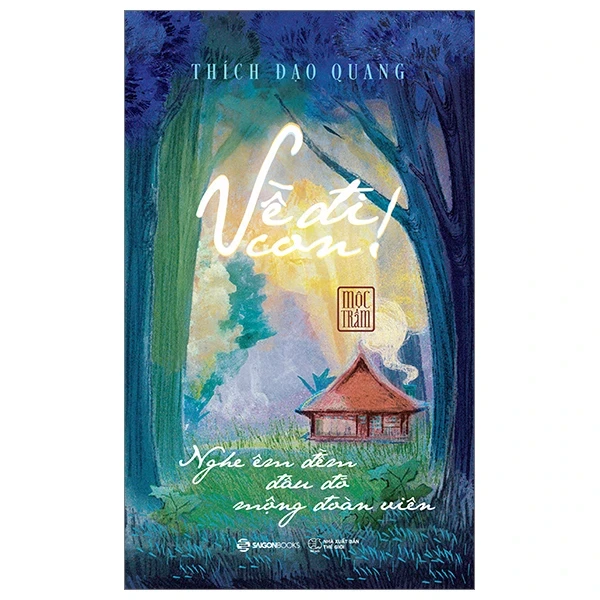 Về Đi Con - Nghe Êm Đềm Đâu Đó Mộng Đoàn Viên - Thích Đạo Quang, Mộc Trầm (Mới 100%) Sách tâm lý, SaigonBooks - SÁCH ĐẠI HỌC