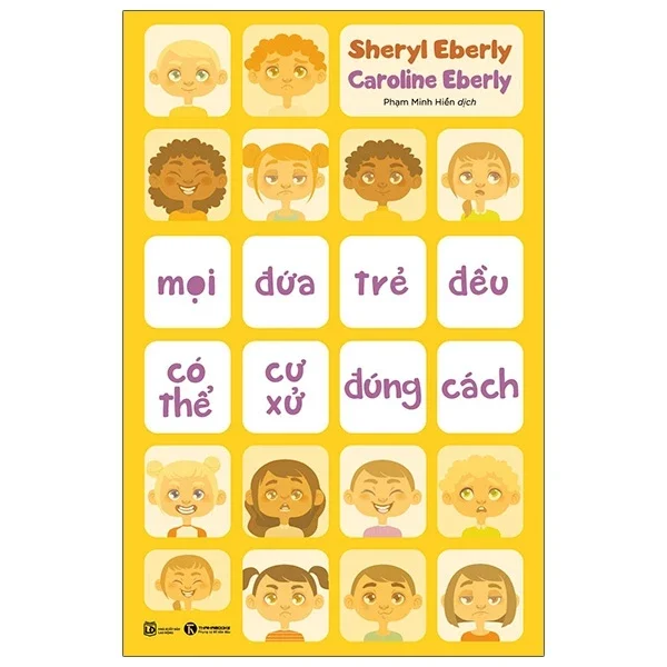 Mọi Đứa Trẻ Đều Có Thể Cư Xử Đúng Cách - Sheryl Eberly, Caroline Eberly (Mới 100%) Kiến thức, kỹ năng sống cho trẻ, Thái Hà Books - SÁCH ĐẠI HỌC