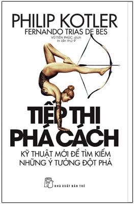 Tiếp Thị Phá Cách - Philip Kotler, Fernando Trias De Bes (Mới 100%) Marketing, bán hàng, NXB Trẻ - SÁCH ĐẠI HỌC