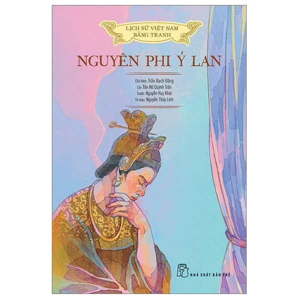 Lịch Sử Việt Nam Bằng Tranh - Nguyên Phi Ỷ Lan (Bìa Cứng) - Nguyễn Huy Khôi, Tôn Nữ Quỳnh Trân, Nguyễn Thùy Linh, Trần Bạch Đằng (Mới 100%) Lịch sử, địa lí Việt Nam, NXB Trẻ - SÁCH ĐẠI HỌC