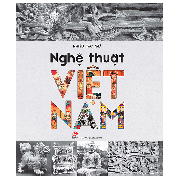 Nghệ Thuật Việt Nam (Bìa Cứng) - Nhiều Tác Giả (Mới 100%) Sách địa danh, du lịch, NXB Kim Đồng - SÁCH ĐẠI HỌC