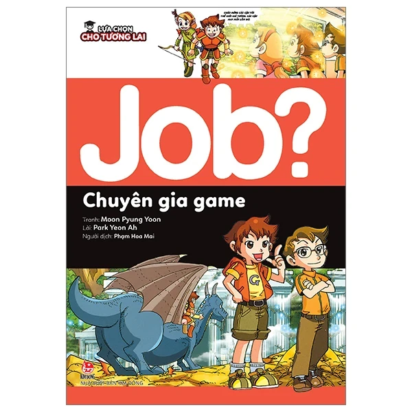 Lựa Chọn Cho Tương Lai - Job? - Chuyên Gia Game - Park Yeon Ah, Moon Pyung Yoon (Mới 100%) Kiến thức, kỹ năng sống cho trẻ, NXB Kim Đồng - SÁCH ĐẠI HỌC