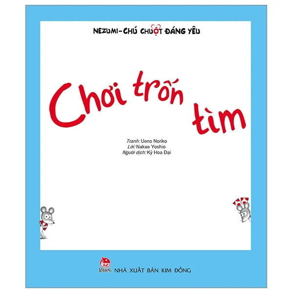 Nezumi - Chú Chuột Đáng Yêu - Chơi Trốn Tìm - Ueno Noriko, Nakae Yoshio (Mới 100%) Truyện thiếu nhi, NXB Kim Đồng - SÁCH ĐẠI HỌC