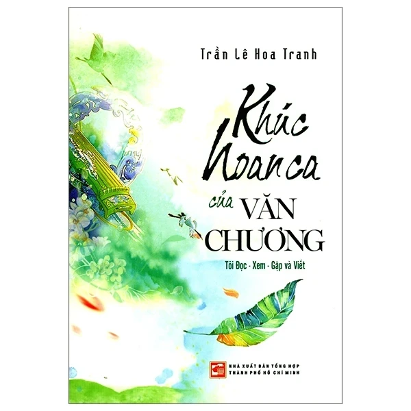 Khúc Hoan Ca Của Văn Chương - Trần Lê Hoa Tranh (Mới 100%) Tiểu thuyết, NXB Tổng Hợp TPHCM - SÁCH ĐẠI HỌC