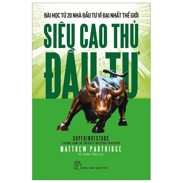 Siêu Cao Thủ Đầu Tư - Bài Học Từ 20 Nhà Đầu Tư Vĩ Đại Nhất Thế Giới - Matthew Partridge (Mới 100%) Nhân vật, bài học kinh doanh, NXB Trẻ - SÁCH ĐẠI HỌC