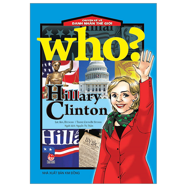 Who? Chuyện Kể Về Danh Nhân Thế Giới - Hillary Clinton - ChungBe Studios, Ahn Hyungmo (Mới 100%) Kiến thức bách khoa, NXB Kim Đồng - SÁCH ĐẠI HỌC