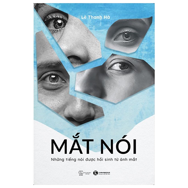 Mắt Nói - Những Tiếng Nói Được Hồi Sinh Từ Ánh Mắt - Lê Thanh Hà (Mới 100%) Tiểu sử, hồi ký, Thái Hà Books - SÁCH ĐẠI HỌC