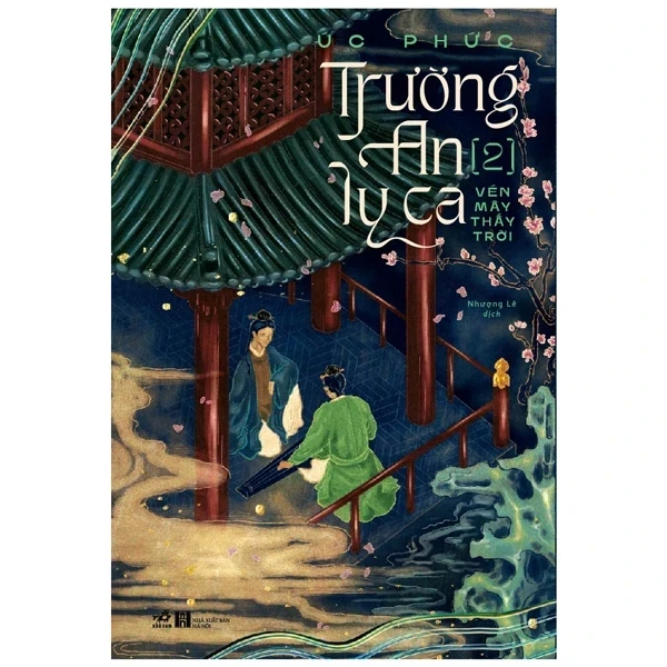 Trường An Ly Ca - Tập 2: Vén Mây Thấy Trời - Úc Phức (Mới 100%) Tiểu thuyết, Nhã Nam - SÁCH ĐẠI HỌC