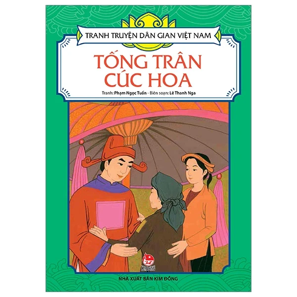 Tranh Truyện Dân Gian Việt Nam - Tống Trân Cúc Hoa - Phạm Ngọc Tuấn, Lê Thanh Nga (Mới 100%) Truyện thiếu nhi, NXB Kim Đồng - SÁCH ĐẠI HỌC