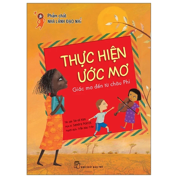 Phẩm Chất Nhà Lãnh Đạo Nhí - Thực Hiện Ước Mơ - Giấc Mơ Đến Từ Châu Phi - Se Sil Kim, Sandra Poirot (Mới 100%) Kiến thức, kỹ năng sống cho trẻ, NXB Trẻ - SÁCH ĐẠI HỌC