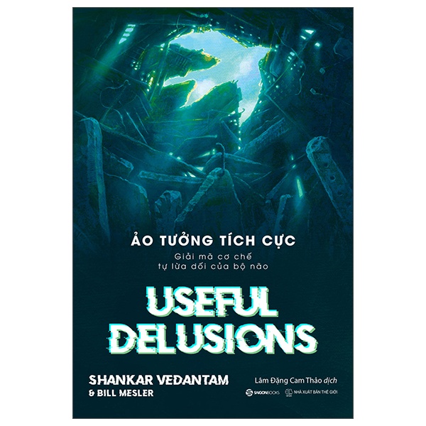 Ảo Tưởng Tích Cực - Useful Delusions - Bill Mesler, Shankar Vedantam (Mới 100%) Sách tư duy, kỹ năng sống, SaigonBooks - SÁCH ĐẠI HỌC