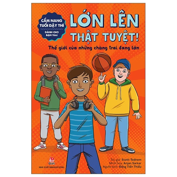 Cẩm Nang Tuổi Dậy Thì - Dành Cho Bạn Trai - Lớn Lên Thật Tuyệt - Scott Todnem, Anjan Sarkar (Mới 100%) Giáo dục trẻ tuổi teen, NXB Kim Đồng - SÁCH ĐẠI HỌC