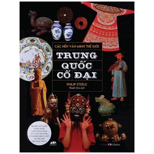Các Nền Văn Minh Thế Giới - Trung Quốc Cổ Đại - Philip Steele (Mới 100%) Kiến thức bách khoa, Đông A - SÁCH ĐẠI HỌC