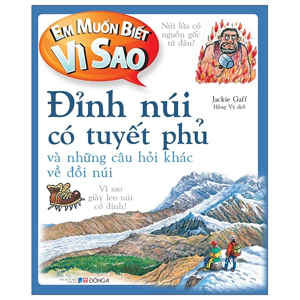 Em Muốn Biết Vì Sao - Đỉnh Núi Có Tuyết Phủ Và Những Câu Hỏi Khác Về Đồi Núi - Jackie Gaff (Mới 100%) Kiến thức bách khoa, Đông A - SÁCH ĐẠI HỌC