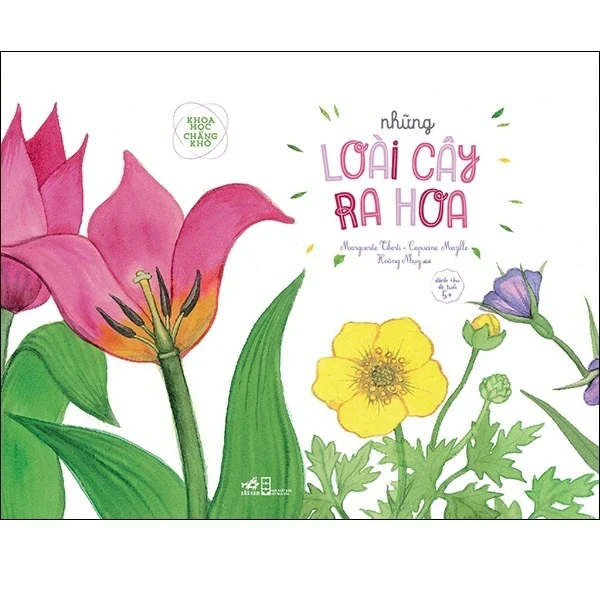 Khoa Học Chẳng Khó - Những Loài Cây Ra Hoa - Marguerite Tiberti, Capucine Mazille (Mới 100%) Kiến thức bách khoa, Nhã Nam - SÁCH ĐẠI HỌC