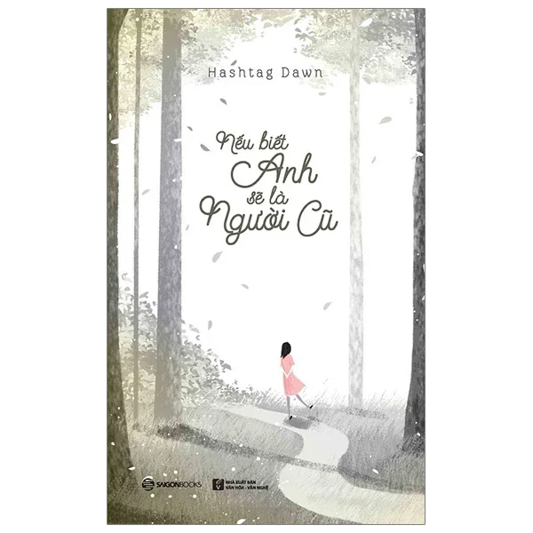 Nếu Biết Anh Sẽ Là Nguời Cũ - Hashtag Dawn (Mới 100%) Tiểu thuyết, SaigonBooks - SÁCH ĐẠI HỌC