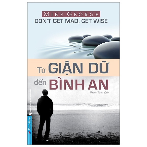 Từ Giận Dữ Đến Bình An - Mike George (Mới 100%) Sách tư duy, kỹ năng sống, First News - SÁCH ĐẠI HỌC