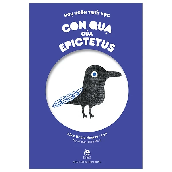 Ngụ Ngôn Triết Học - Con Quạ Của Epictetus - Alice Briere-Haquet, Csil (Mới 100%) Truyện thiếu nhi, NXB Kim Đồng - SÁCH ĐẠI HỌC