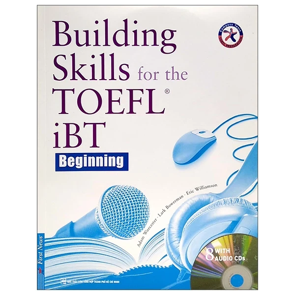 Building Skills For The TOEFL iBT - Beginning - Adam Worcester, Lark Bowerman, Eric Williamson (Mới 100%) Tiếng Anh, First News - SÁCH ĐẠI HỌC