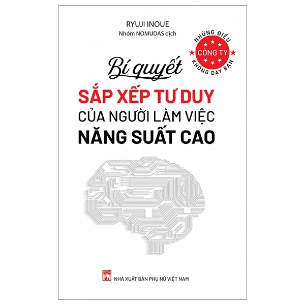 Những Điều Công Ty Không Dạy Bạn - Bí Quyết Sắp Xếp Tư Duy Của Người Làm Việc Năng Suất Cao - Ryuji Inoue (Mới 100%) Sách tư duy, kỹ năng sống, NXB Phụ Nữ - SÁCH ĐẠI HỌC